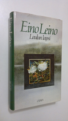 Eino Leino : Laulun lapsi : valikoima runoja
