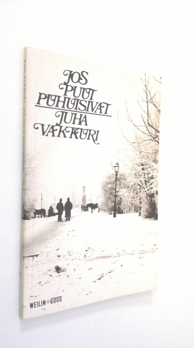 Juha Vakkuri : Jos puut puhuisivat : runoja