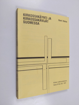 Harri Heino : Kirkossakäynti ja kirkossakävijät Suomessa