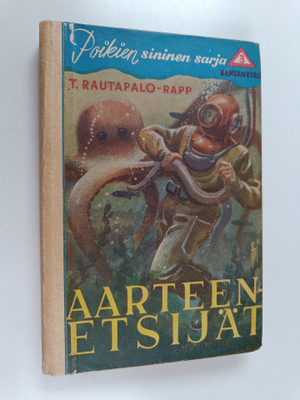 T. Rautapalo-Rapp : Aarteenetsijät : seikkailuja Atlantin...