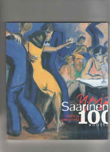 Värillä ja sydänverellä:Yrjö Saarinen 100 vuotta,[Hyvink1999
