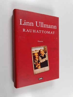 Linn Ullmann : Rauhattomat (signeerattu)