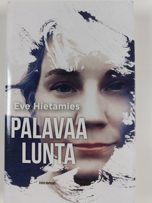 Eve Hietamies : Palavaa lunta - tuhon tieltä toipuvaksi a...