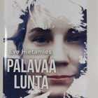 Eve Hietamies : Palavaa lunta - tuhon tieltä toipuvaksi a... - pikkukuva 1