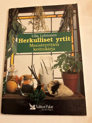 Herkulliset yrtit - mausteyrttien keittokirja