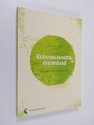 Ulla (toim.) Koivunen : Kokonaisuutta etsimässä = På jakt...