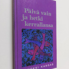 Orvokki Kangas : Päivä vain ja hetki kerrallansa - pikkukuva 1