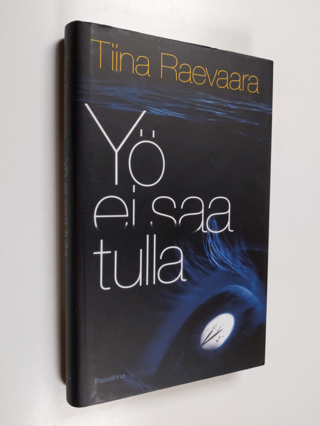 Tiina Raevaara : Yö ei saa tulla