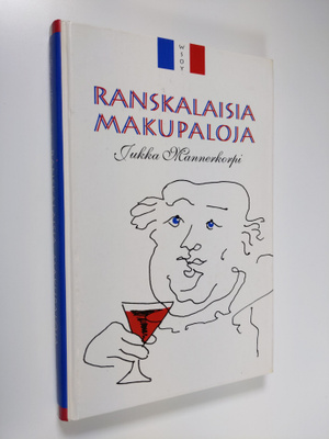 Jukka Mannerkorpi : Ranskalaisia makupaloja (signeerattu)