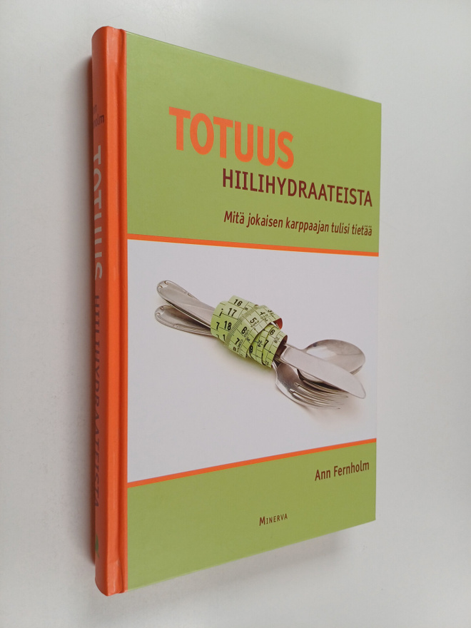 Ann Fernholm : Totuus hiilihydraateista : mitä jokaisen k...