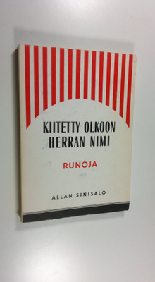 Allan Sinisalo : Kiitetty olkoon Herran nimi : runoja