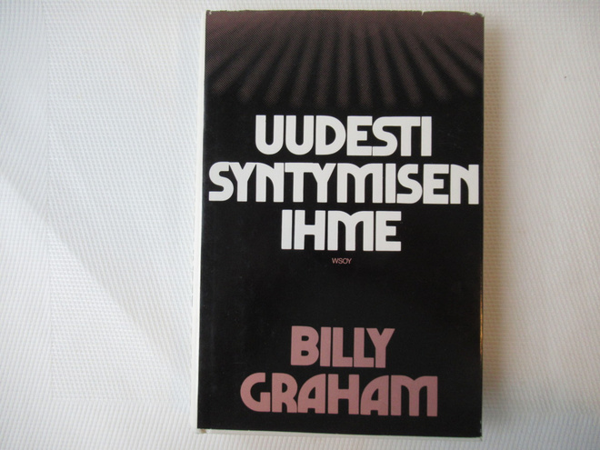 BILLY GRAHAM : UUDESTI SYNTYMISEN IHME