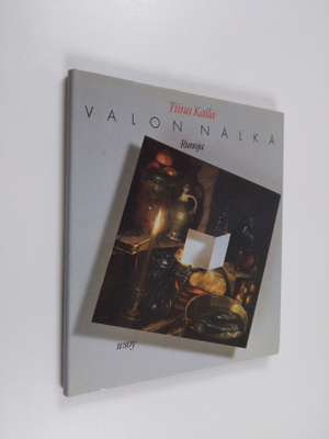 Tiina Kaila : Valon nälkä : runoja