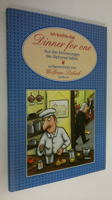 Wolfram Siebeck : Ich kochte das Dinner for one