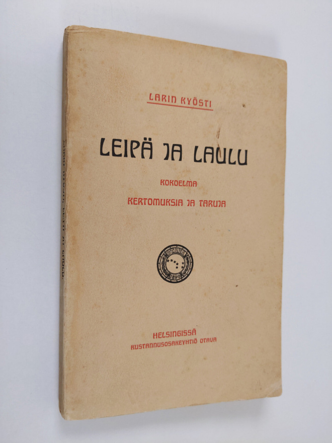 Larin-Kyösti : Leipä ja laulu : kokoelma kertomuksia ja t...
