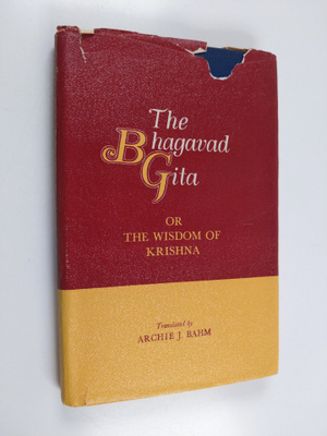 Archie J. Bahm : The Bhagavad Gita or the wisdom of Krishna
