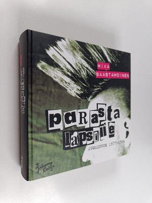 Mika Saastamoinen : Parasta lapsille - Suomipunk 1977-1984