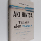 Oskari Saari : Tänään olen elossa : kuolevan miehen päivä... - pikkukuva 1