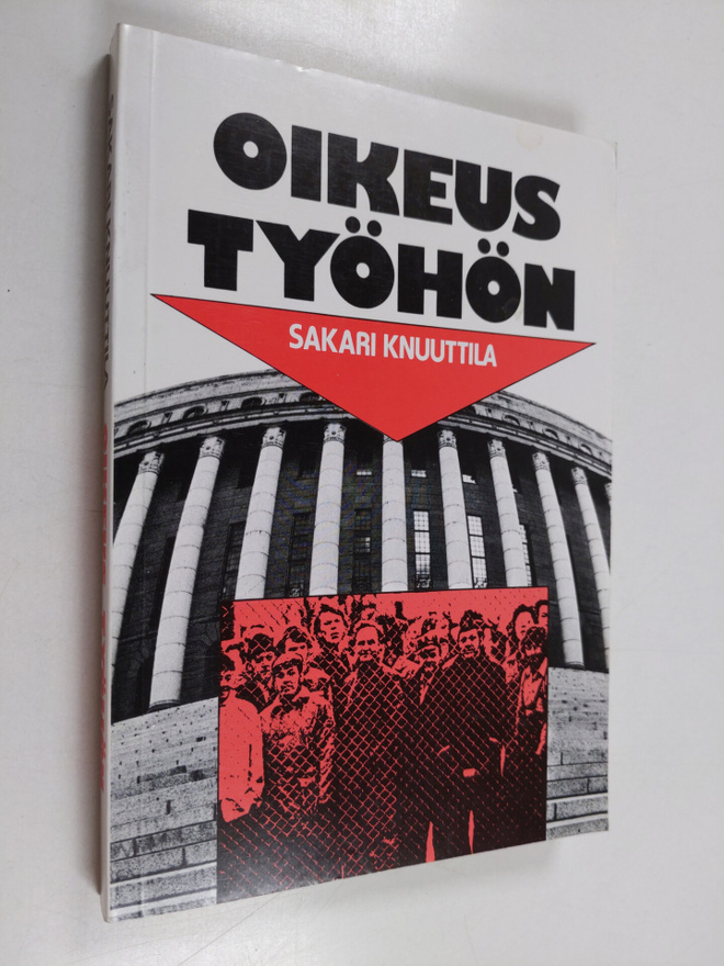 Sakari Knuuttila : Oikeus työhön : Eduskunta-aloitteesta ...