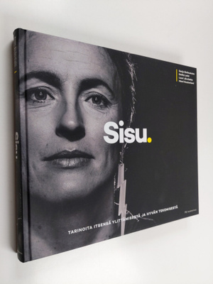Sisu : tarinoita itsensä ylittämisestä ja hyvän tekemisestä