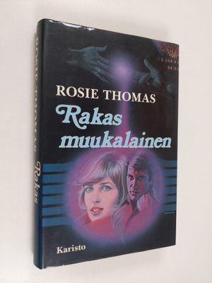 Rosie Thomas : Rakas muukalainen