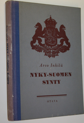 Arvo Inkilä : Nyky-Suomen synty