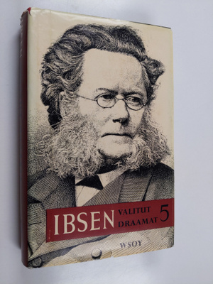 Henrik Ibsen : Valitut draamat 5 : Kansanvihollinen ; Vil...