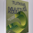 Hillevi Kääriäinen : Tutkiva ja muuttuva koulu : koulu ty... - pikkukuva 1