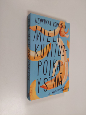 Henriikka Rönkkönen : Mielikuvituspoikaystävä ja muita si...