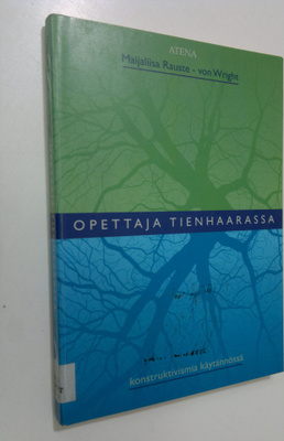 Maijaliisa Rauste-von Wright : Opettaja tienhaarassa : ko...