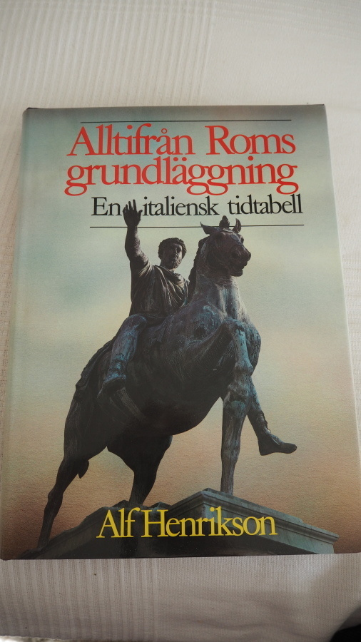 Alf Henrikson: ALTTIFRÅN ROMS GRUNDLÄGGNING, 1984