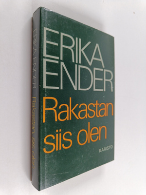 Erika Ender : Rakastan, siis olen