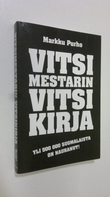 Markku Purho : Vitsimestarin vitsikirja