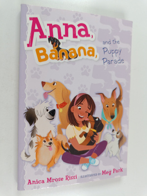 Anica Mrose Rissi : Anna, Banana, and the Puppy Parade