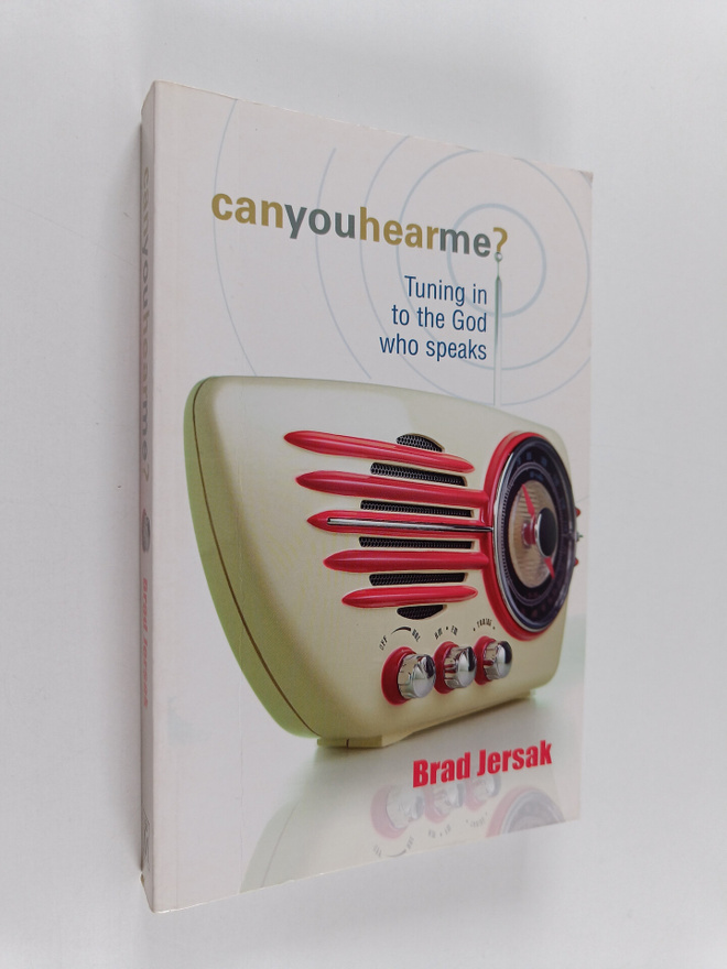 Brad Jersak : Can You Hear Me? - Tuning in to the God who...