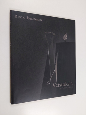 Risto Immonen : Risto Immonen : veistoksia = sculptures