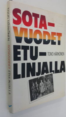 Toivo Härkönen : Sotavuodet etulinjalla : päiväkirja Kann...