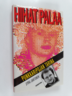 Jyrki Jantunen : Hihat palaa : punkkaripojan tarina