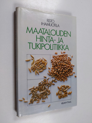Risto Ihamuotila : Maatalouden hinta- ja tukipolitiikka