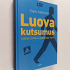Tapio Aaltonen : Luova kutsumus : tarkoituksen kokemisen ... - pikkukuva 1