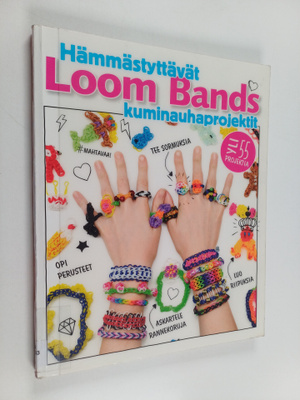Loom bands : hämmästyttävät kuminauhaprojektit