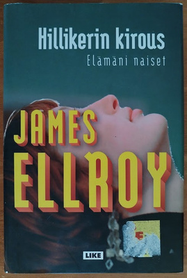 James Ellroy: Hillikerin kirous - Elämäni naiset
