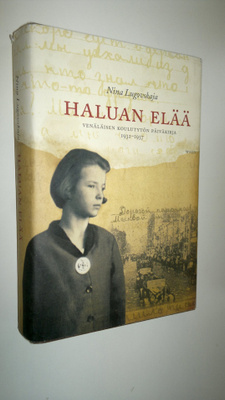 Nina Lugovskaja : Haluan elää : venäläisen koulutytön päi...