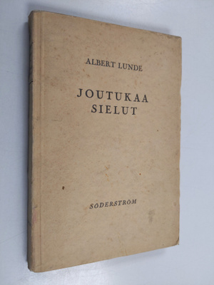 Albert Lunde : Joutukaa, sielut : Suomessa pidettyjä puheita