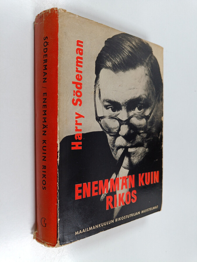 Harry Söderman : Enemmän kuin rikos : kuuluisan rikostutk...