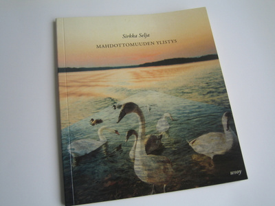 Sirkka Selja - Mahdottomuuden ylistys (2005, 1.p.)