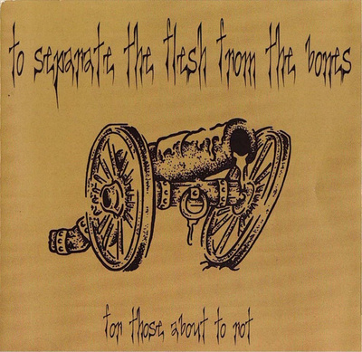 To Separate The Flesh From The Bones•For Those About To Rot