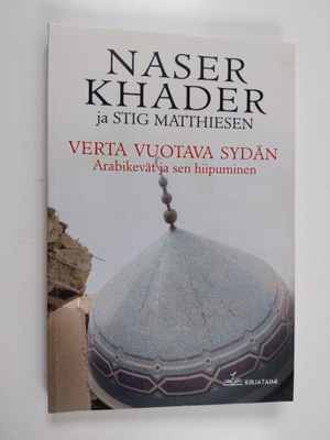Naser Khader ym. : Verta vuotava sydän : arabikevät ja se...