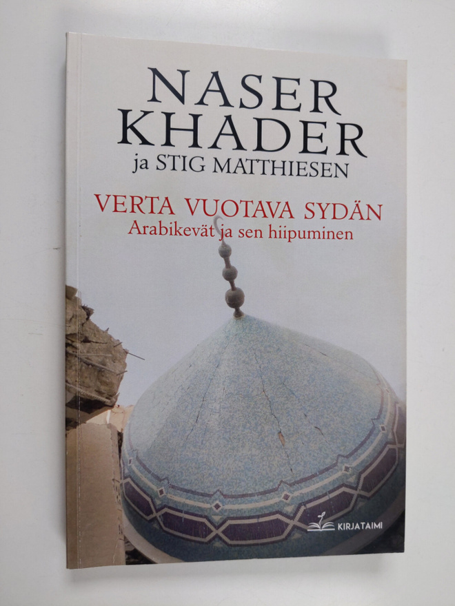 Naser Khader ym. : Verta vuotava sydän : arabikevät ja se...