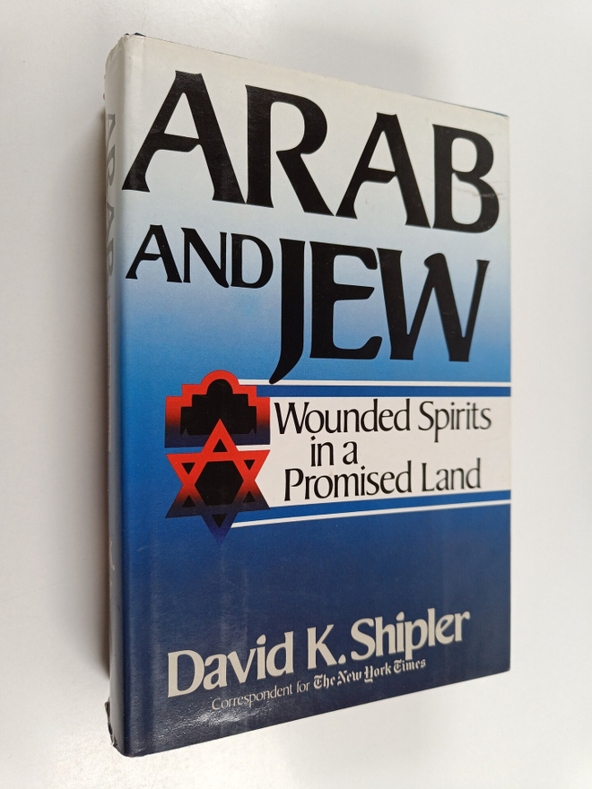 David K. Shipler : Arab and Jew : wounded spirits in a pr...